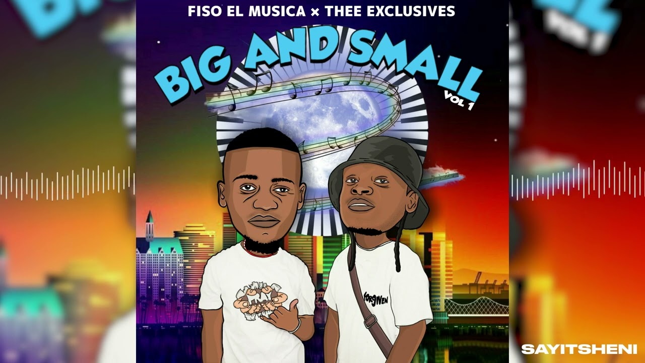 Fiso El Musica & Thee Exclusives -  Sayitsheni ft. LeeMckrazy (Audio Visual)