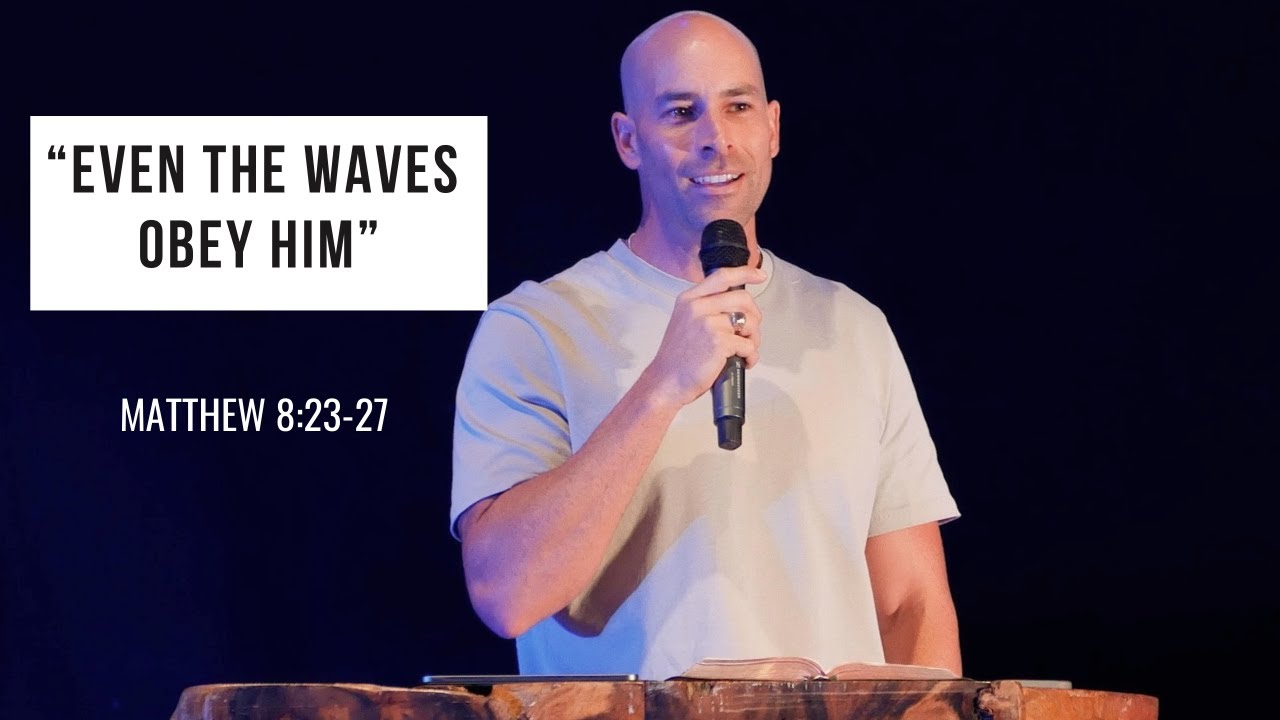 Even the waves obey Him // Matthew 8: 23-27