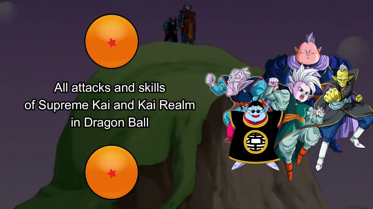 Special Remake - All Attacks and Skills of Supreme Kai in Dragon Ball ( DBZ/ DBS )