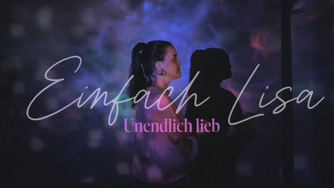 Unendlich lieb &ndash; Einfach Lisa | Ein Song &uuml;ber bedingungslose Liebe