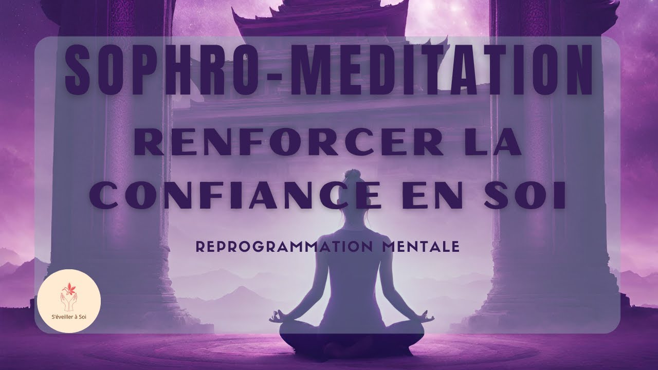 MEDITATION GUIDEE: RENFORCER LA CONFIANCE EN SOI