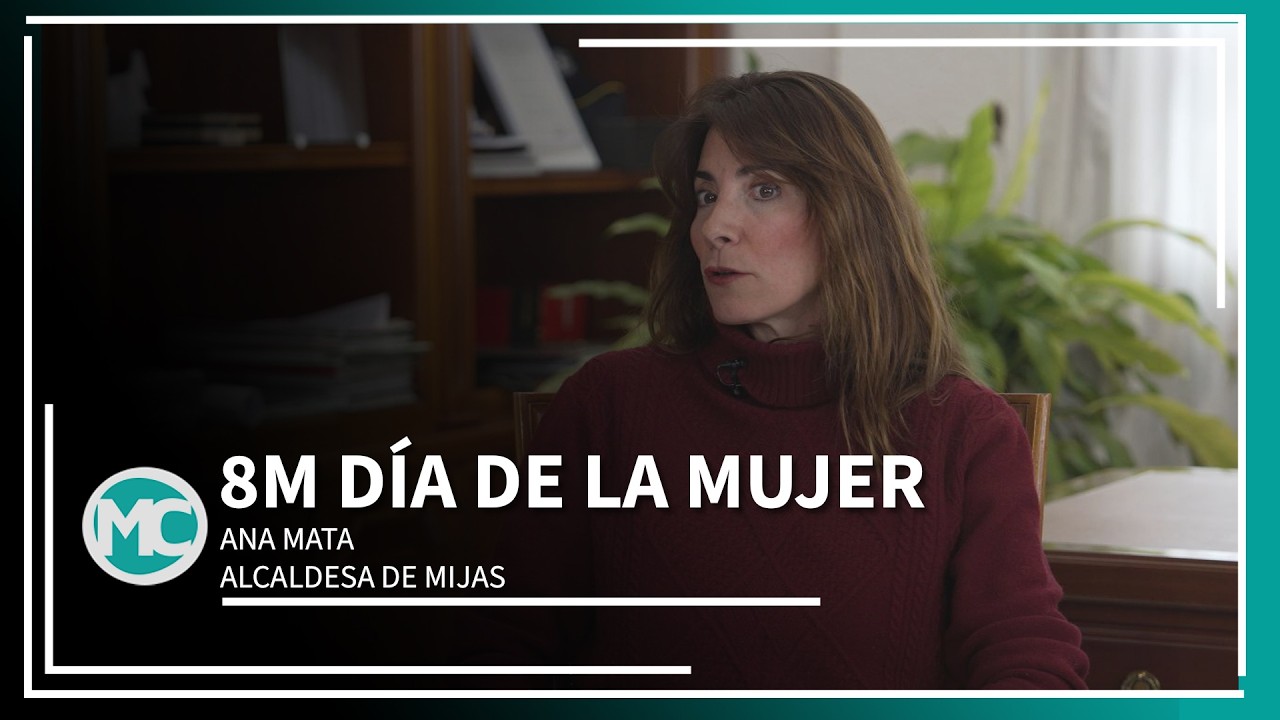 8M, DÍA DE LA MUJER: ENTREVISTA CON LA ALCALDESA DE MIJAS, ANA MATA