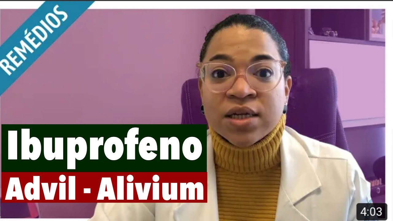 IBUPROFENO ( Advil - Alivium) : uso, para que serve, riscos e contra-indica&ccedil;&otilde;es.