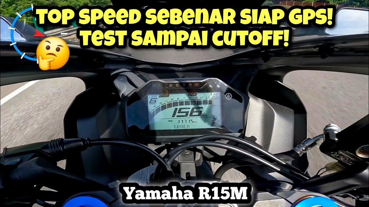 YAMAHA R15M | TOP SPEED SEBENAR SIAP GPS | TEST SAMPAI CUTOFF |