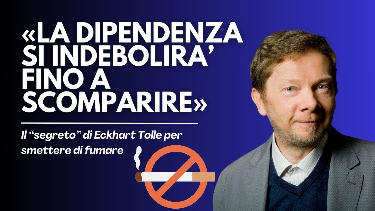 Come smettere di fumare grazie alla consapevolezza (Eckhart Tolle e Roberto Assagioli)