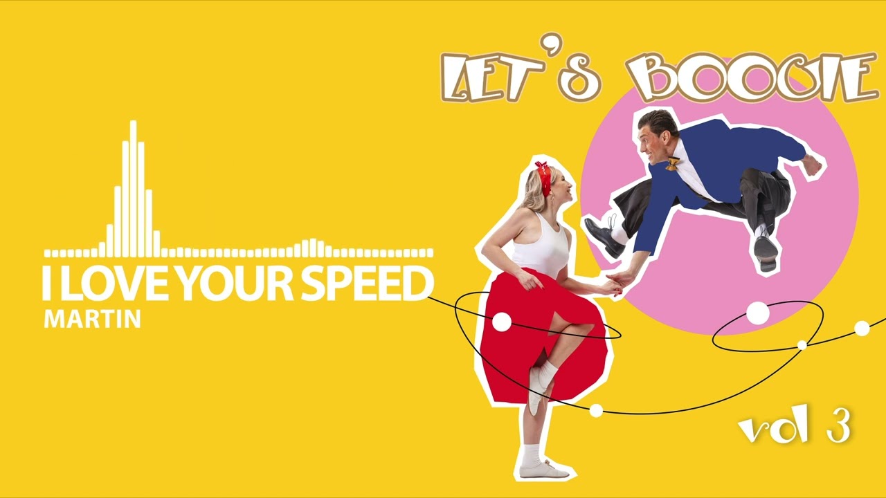 I LOVE YOUR SPEED - Martin - Boogie woogie & Rock’n’roll | Let’s boogie vol 3