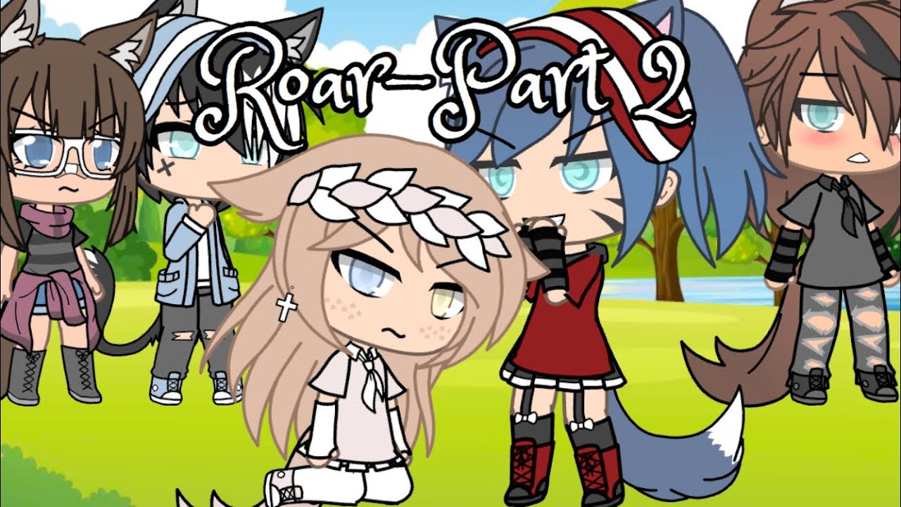 Roar{Glmv}-Part 2 of Take me home