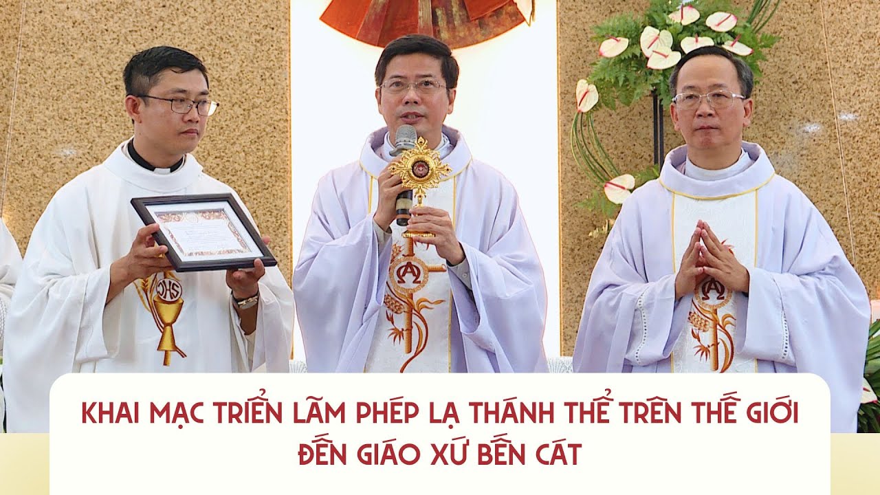 [Highlights] Khai mạc triển lãm phép lạ Thánh Thể trên thế giới tại Gx. Bến Cát | Ngày 11.11.2025