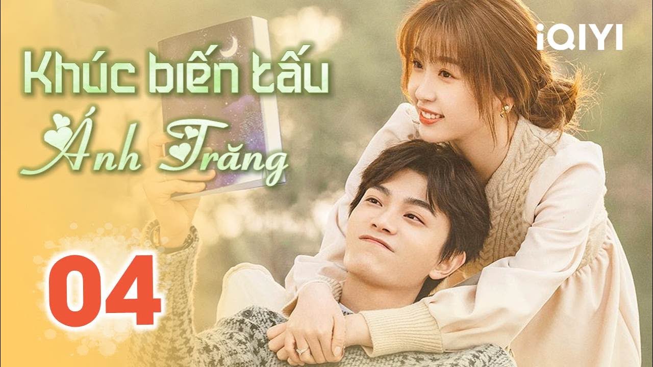 KHÚC BIẾN TẤU ÁNH TRĂNG - Tập 04 | Phim Ngôn Tình Trung Quốc Siêu Ngọt Ngào | iQIYI Phim Thuyết Minh