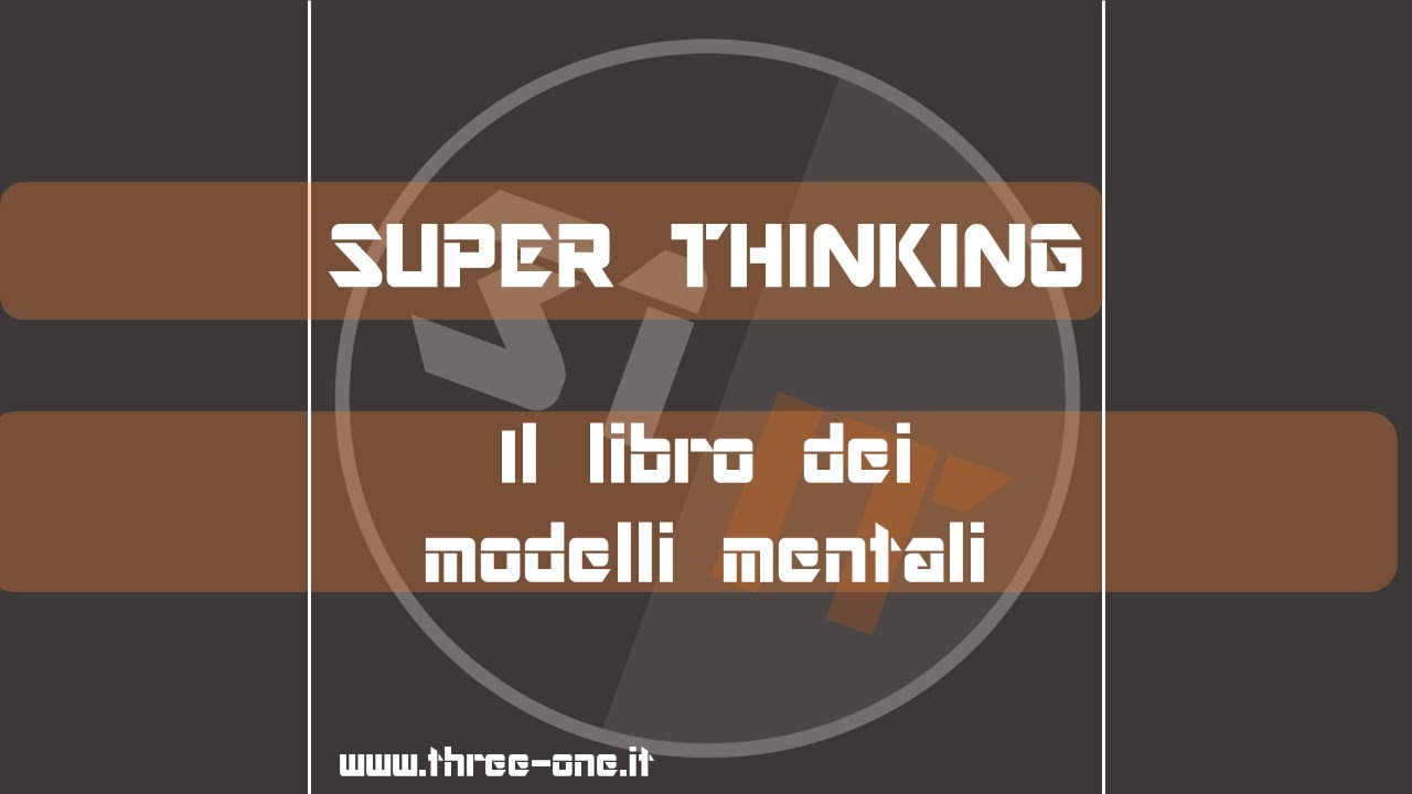 Super Thinking - Modelli mentali per prendere decisioni migliori
