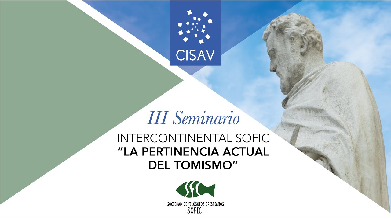 La pertinencia actual del Tomismo III Seminario Intercontinental SOFIC