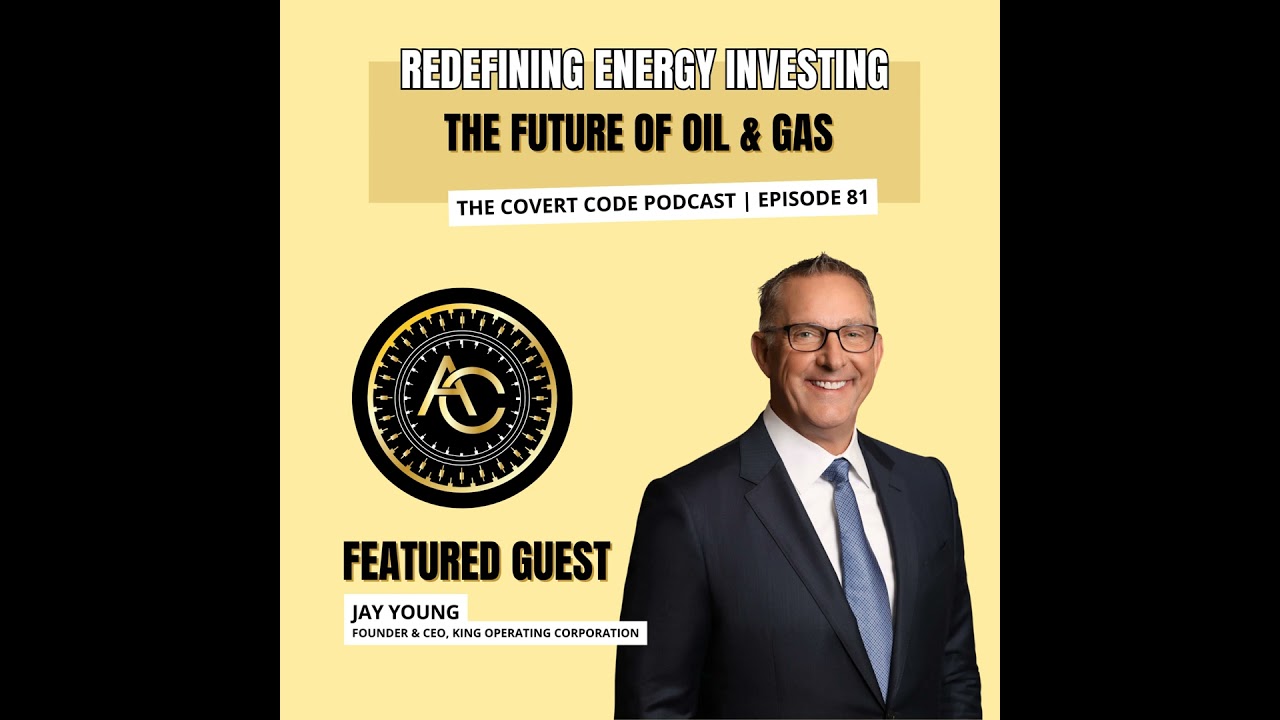 The Jay Young Playbook: Winning in Oil & Gas | The Covert Code | EP 81