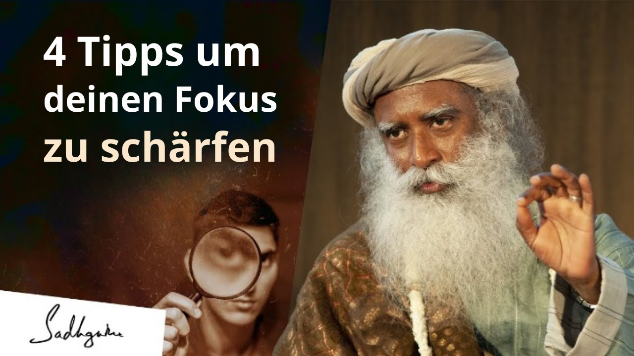 4 Tipps, um deinen Fokus zu sch&auml;rfen und deine Konzentration zu steigern | Sadhguru