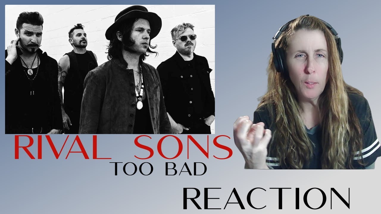 RIVAL SONS  REACTION - TO BAD