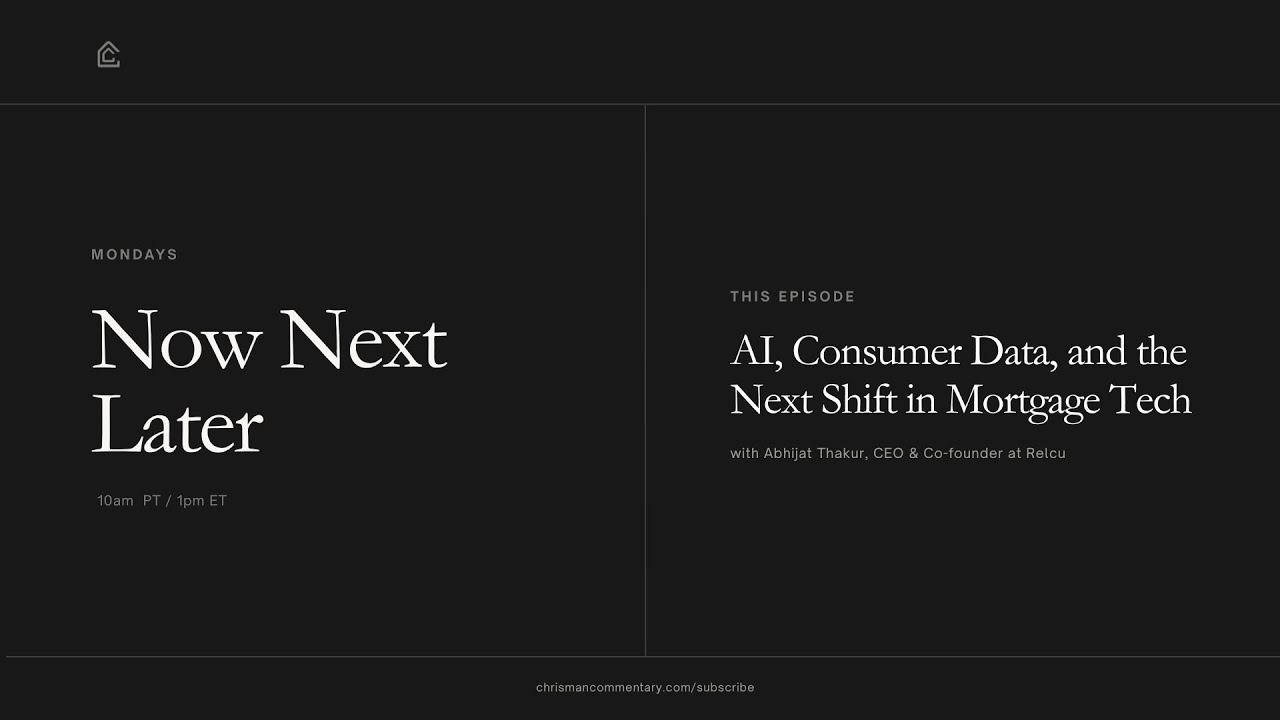 Now Next Later - AI, Consumer Data, and the Next Shift in Mortgage Tech