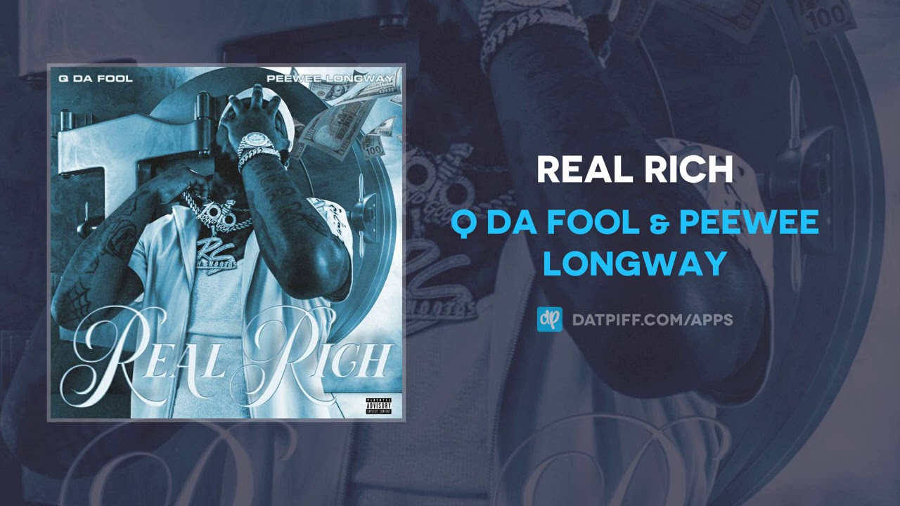 Q Da Fool & Peewee Longway - Real Rich (AUDIO)