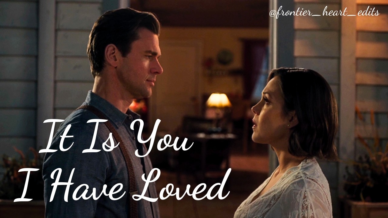 It Is You (I Have Loved) - Nathan & Elizabeth - When Calls the Heart [WCTH]