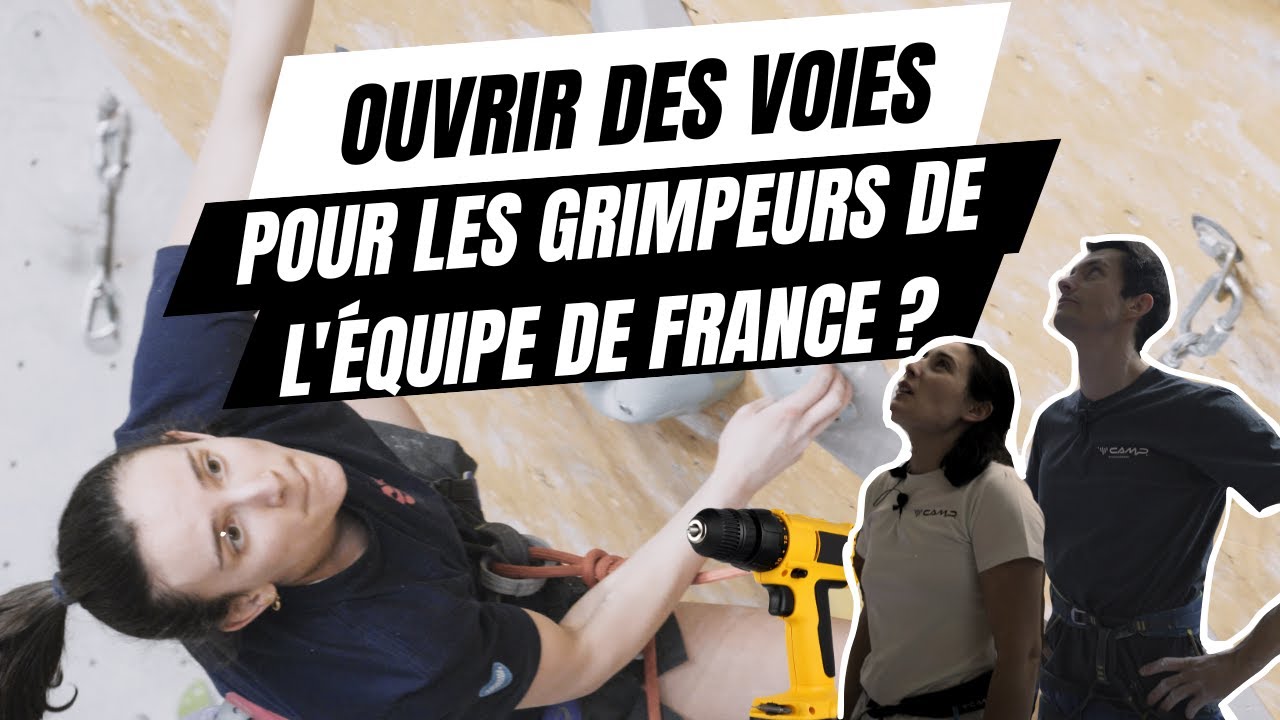 Comment ouvrir des voies pour les grimpeurs de l'&eacute;quipe de France ?