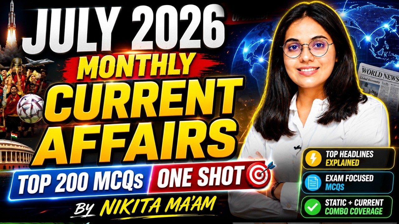 July 2026 MONTHLY CURRENT AFFAIRS | Complete Revision | by Nikita Chaudhary Ma'am