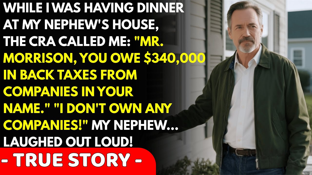 While I Was Having Dinner At My Nephew's House, The CRA Called About $340,000 In Fraud. My Nephew...