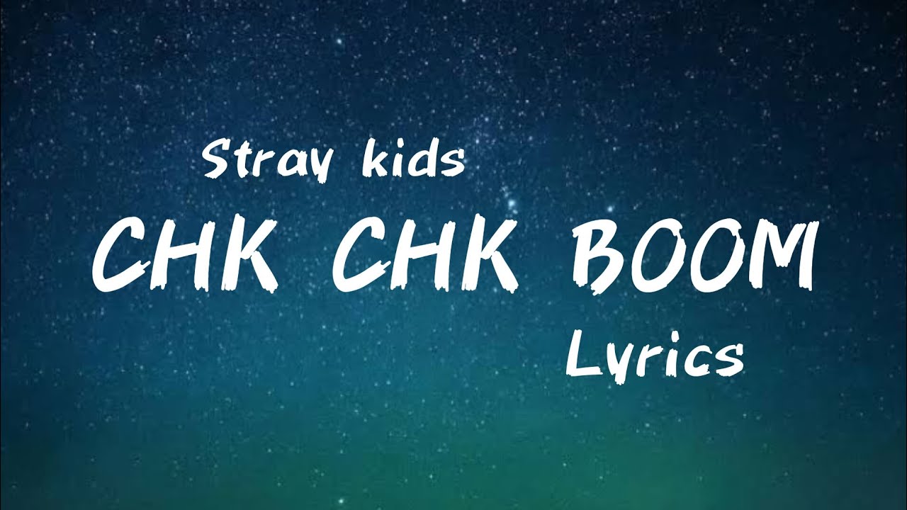 stray kids CHK CHK BOOM (Lyrics)
