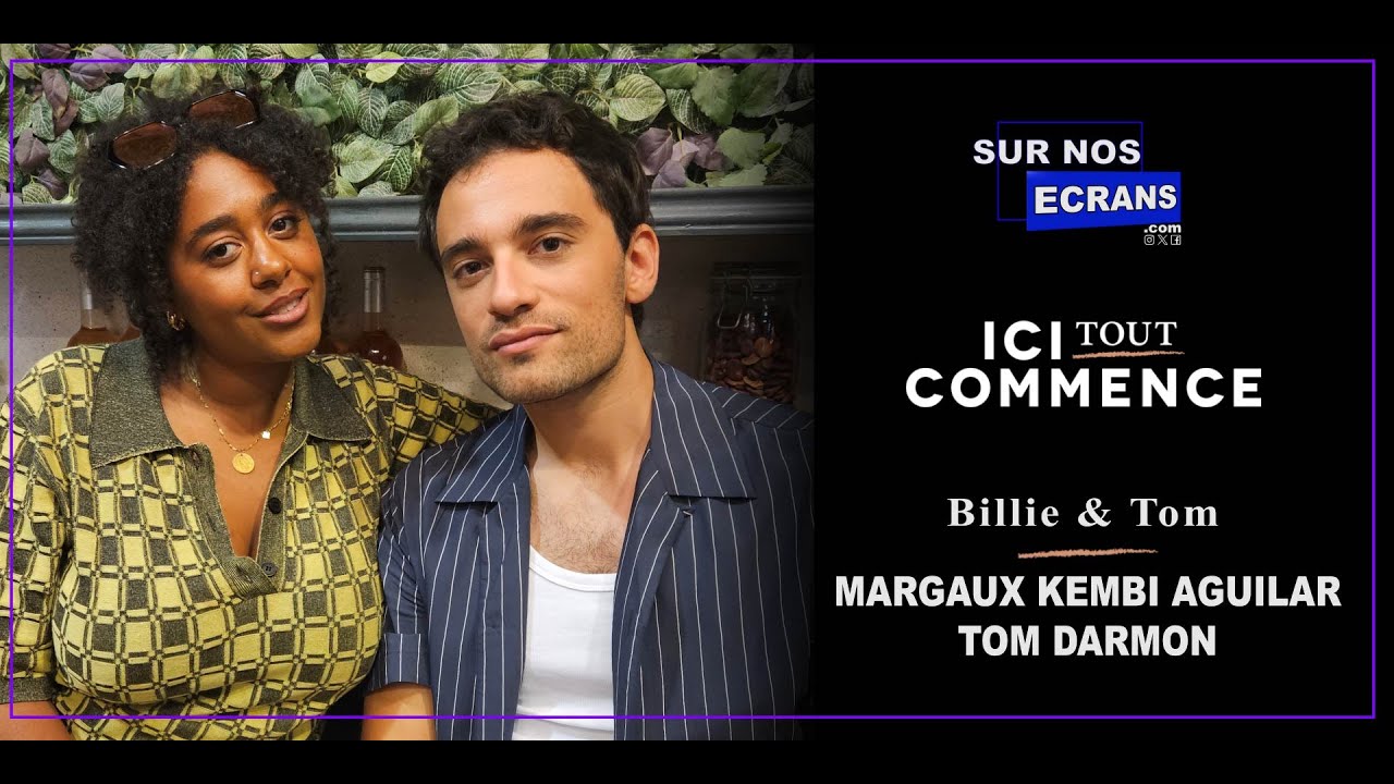 [Interview]  Ici Tout Commence - Margaux Kembi Aguilar & Tom Darmon - Billie Coudert & Tom azem  TF1