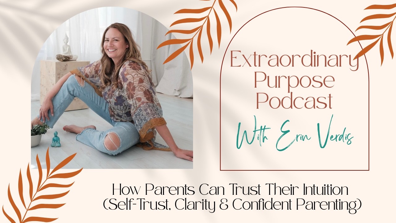 How Parents Can Trust Their Intuition (Self-Trust, Clarity & Confident Parenting)