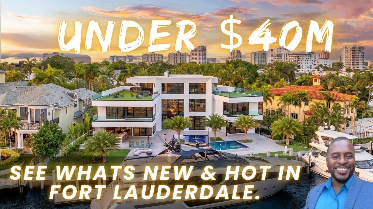 SEE WHAT UNDER $40M CAN GET YOU IN FORT LAUDERDALE.