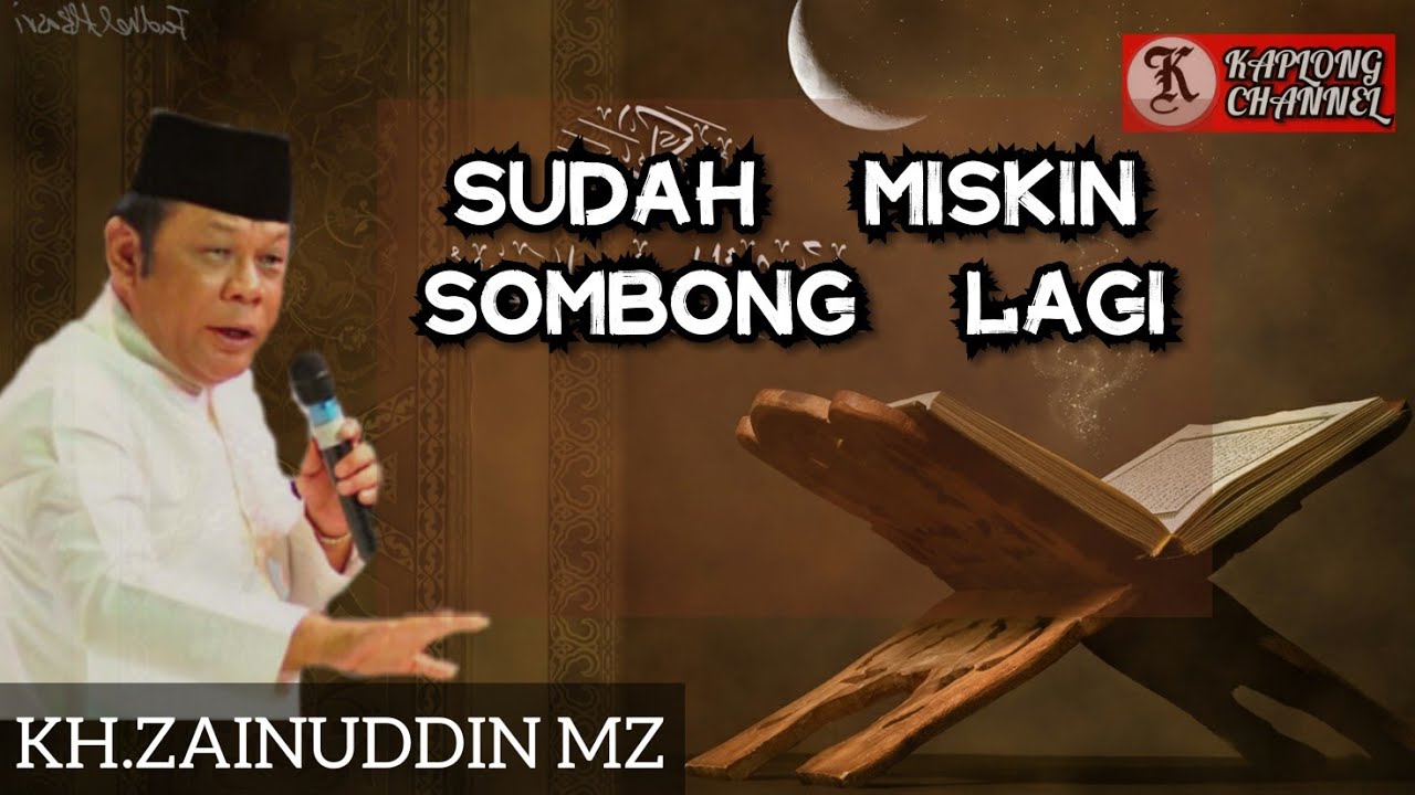 KH ZAINUDDIN MZ | SUDAH MISKIN SOMBONG LAGI.