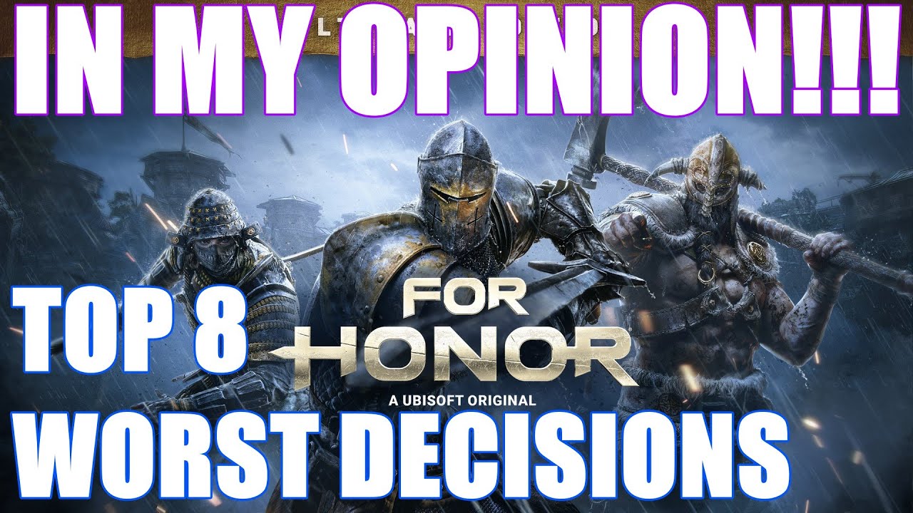 Top 8 Worst Decisions in For Honor History(Shoutout to Scott Jund!)