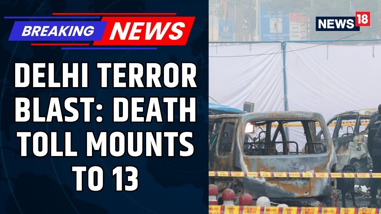 Delhi Car Blast: Death Toll Rises To 13 As Investigators Uncover New Leads In The Expanding Probe