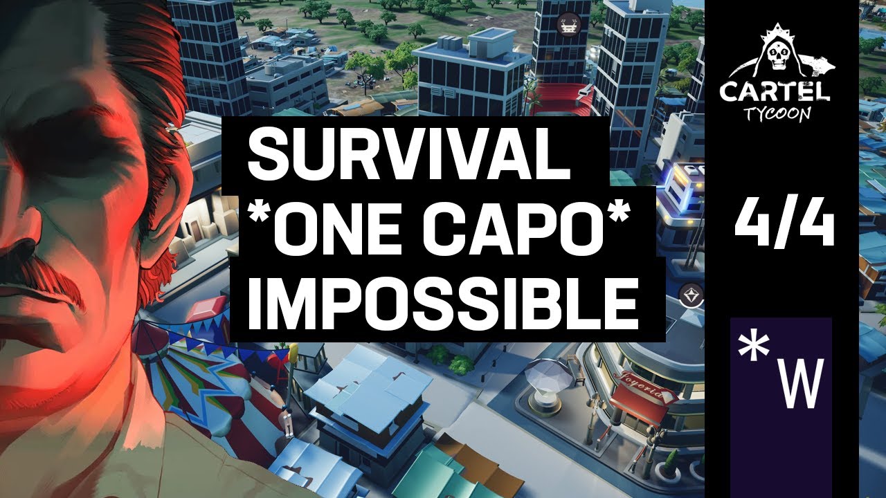 One Capo Survival Impossible Finale: Gameplay 4 of 4: Cartel Tycoon Episode FOUR