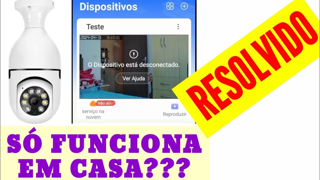 C&acirc;mera IP s&oacute; funciona quando ESTOU EM CASA - COMO RESOLVER