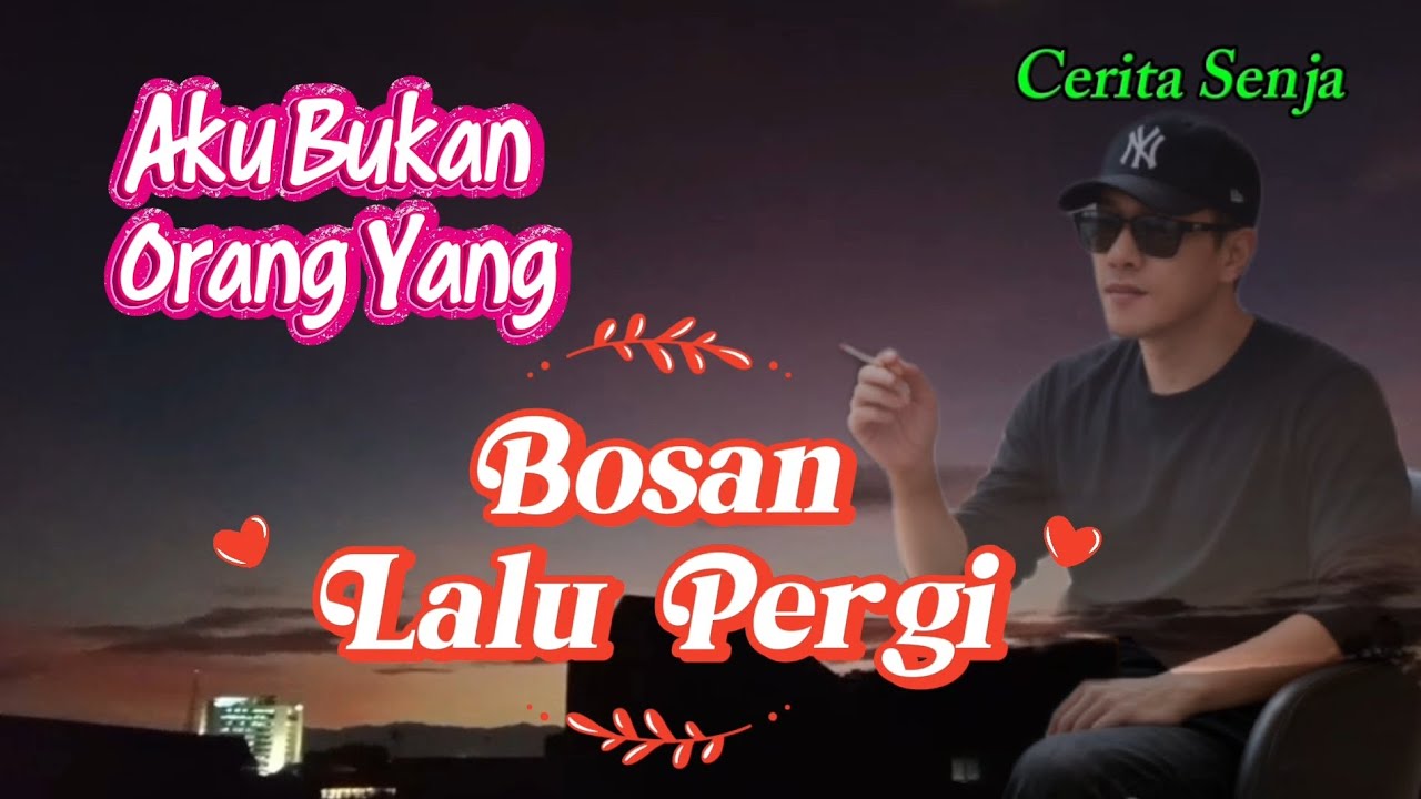 Kata kata sedih, bijak, patah hati || Aku Bukan Orang yang Bosan Lalu Pergi