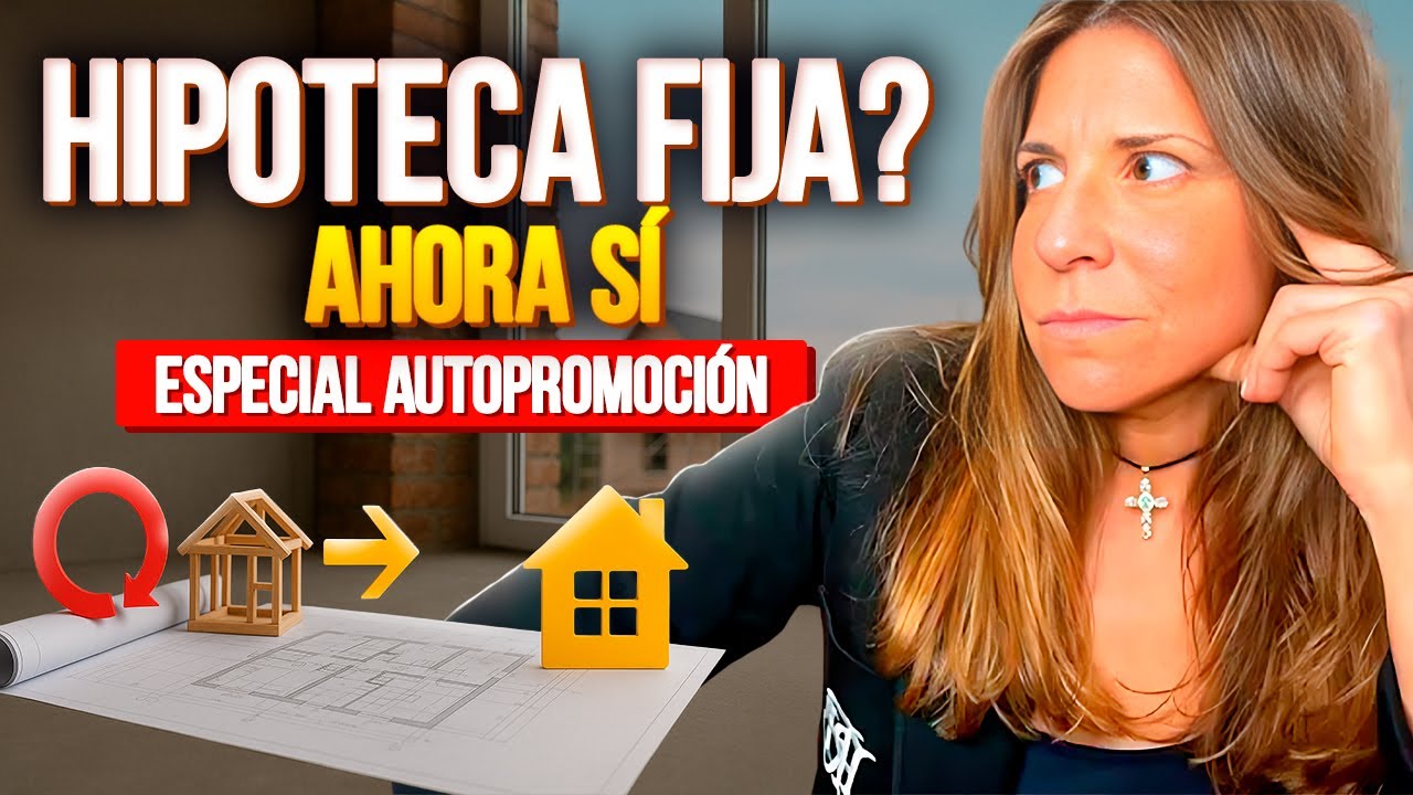 ⭕️ MEJOR HIPOTECA FIJA 👉  ESPECIAL AUTOPROMOCI&Oacute;N