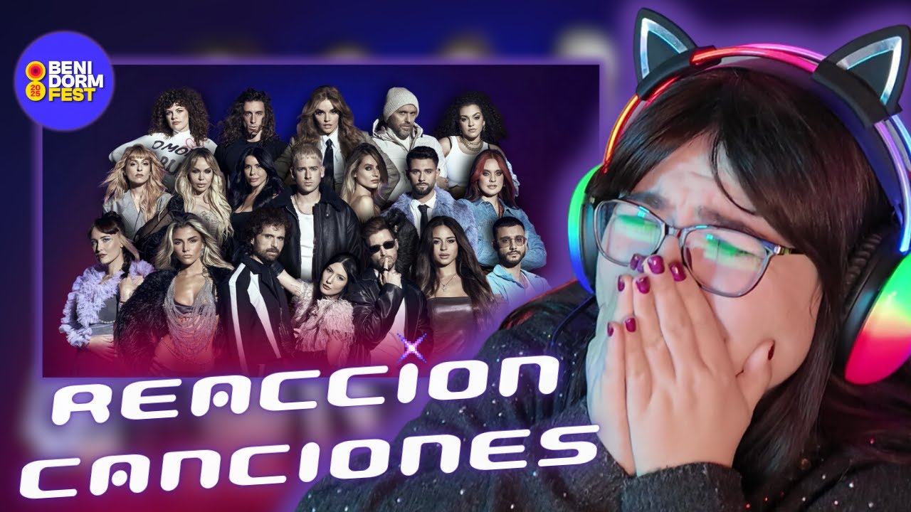 REACCIONANDO a las 16 CANCIONES del BENIDORM FEST 2025