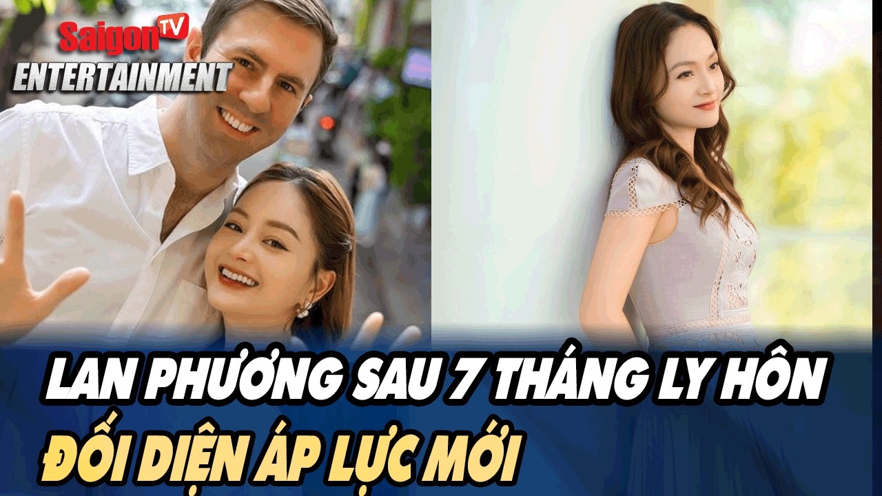 Lan Phương sau 7 tháng ly hôn Một mình chăm con, đối diện áp lực mới