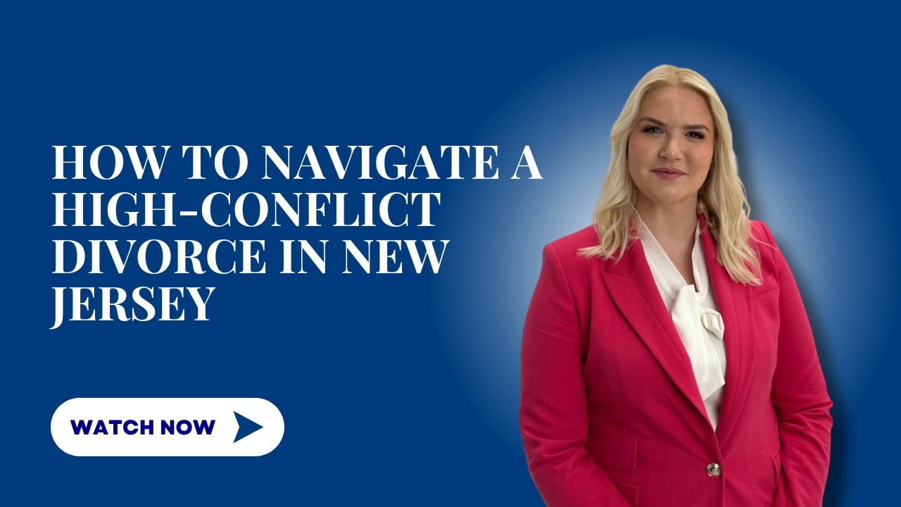 How to Navigate a High-Conflict Divorce in New Jersey | Protect Your Rights & Your Peace of Mind