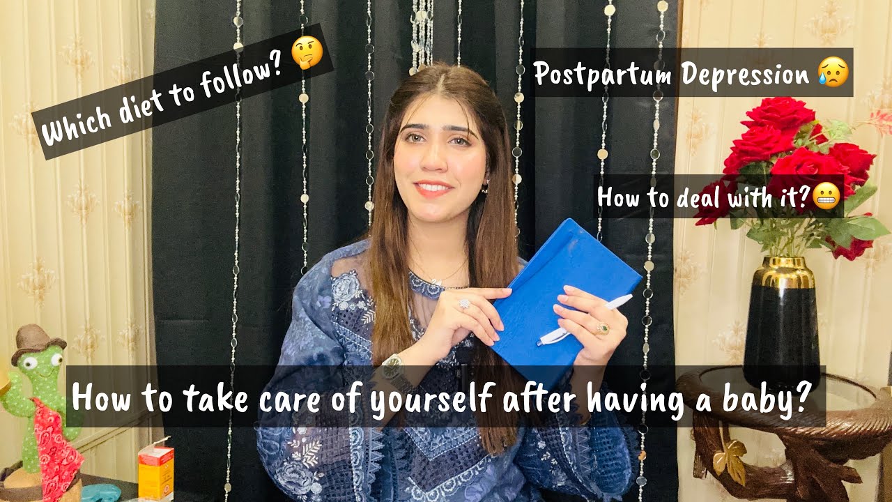 How to take care of yourself after a baby | Postpartum Depression | Ammara Ahmad