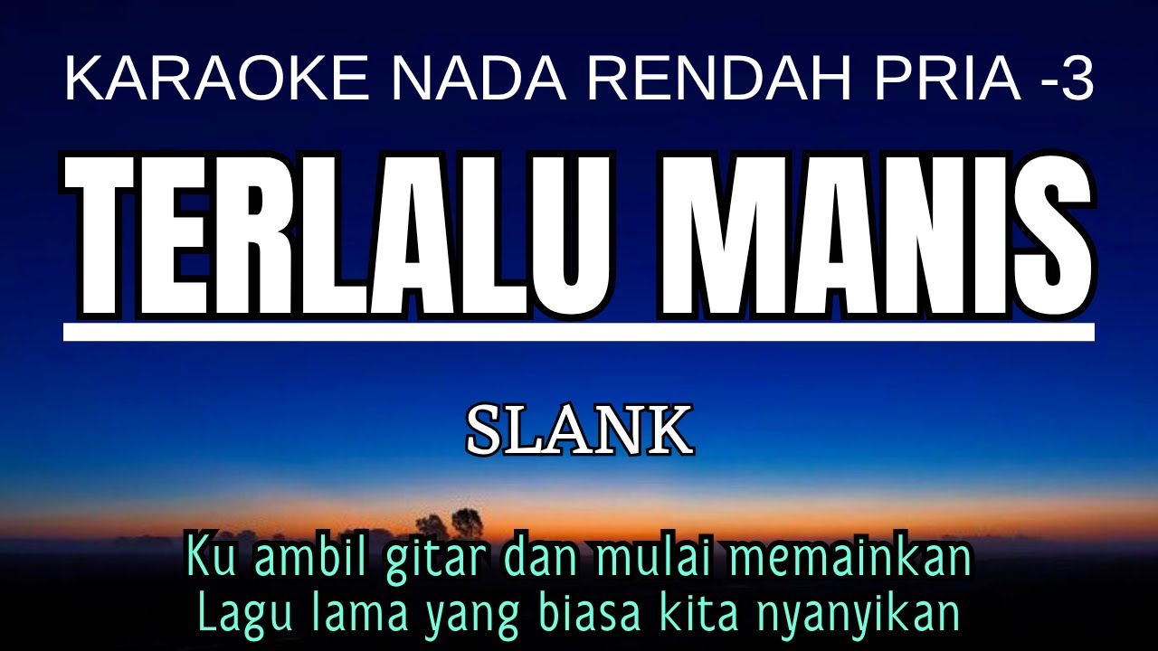 Slank - Terlalu Manis (Karaoke Lower Key Nada Rendah Pria -3 E)