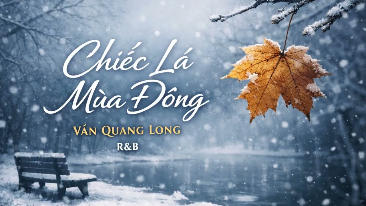 Chiếc lá mùa đông |R&B Vân Quang Long #hungoffilcal