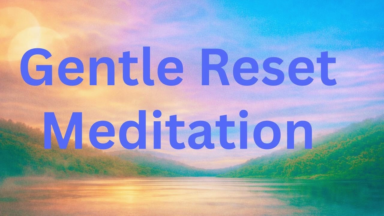 Gentle Reset Meditation