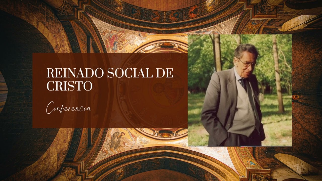 Reinado Social de Cristo - Rafael Gambra (Conferencia)