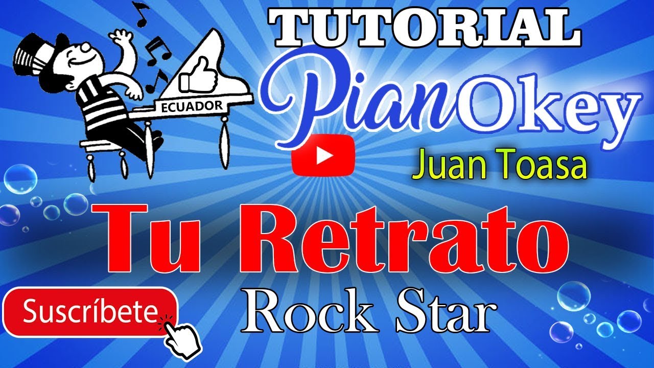 Tu Retrato / Juan Toasa ( Okey ) / Rock Star - Ecuador ( Tutorial de Piano )