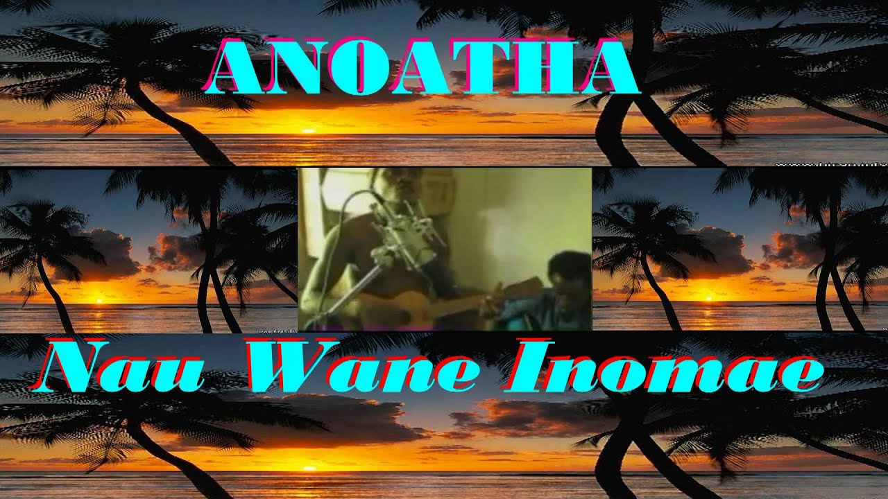 Anoatha- Nau Wane Inomae. Solomon Islands Music