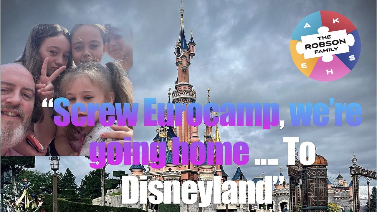 Screw Eurocamp We're Going Home .... To Disneyland Paris