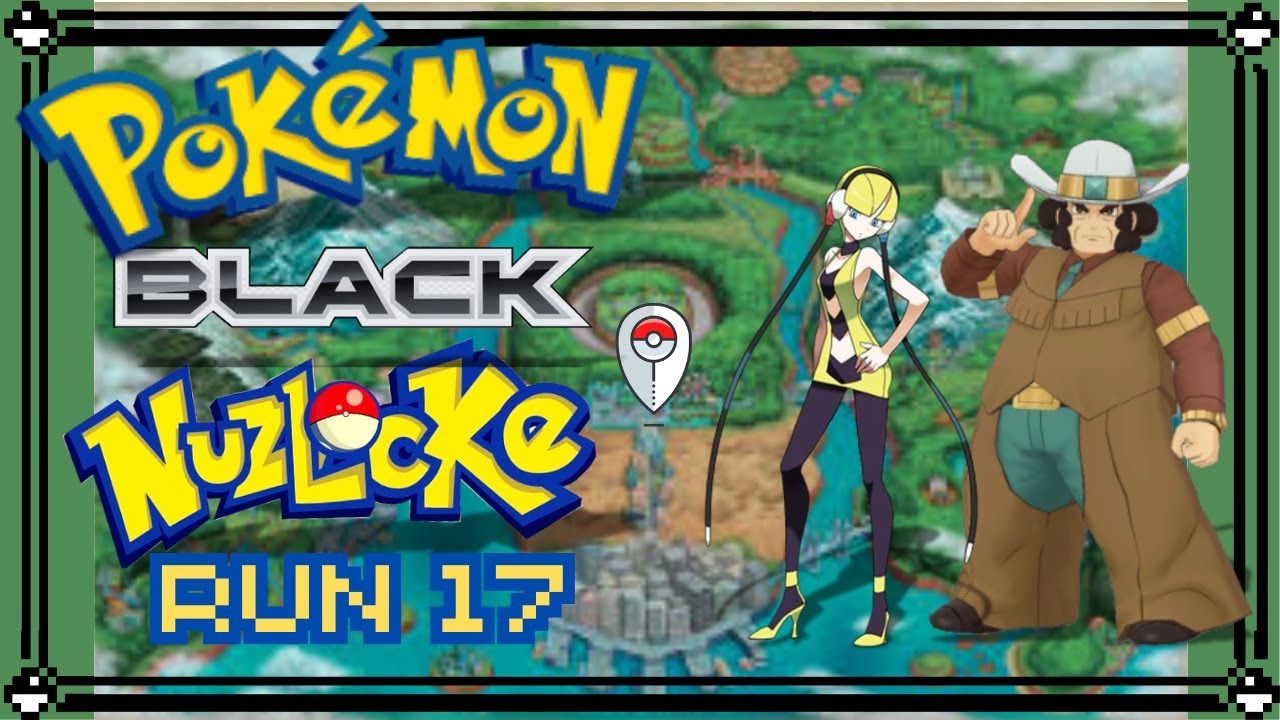 Pokemon Black Nuzlocke Run 17.. Is This The Run?