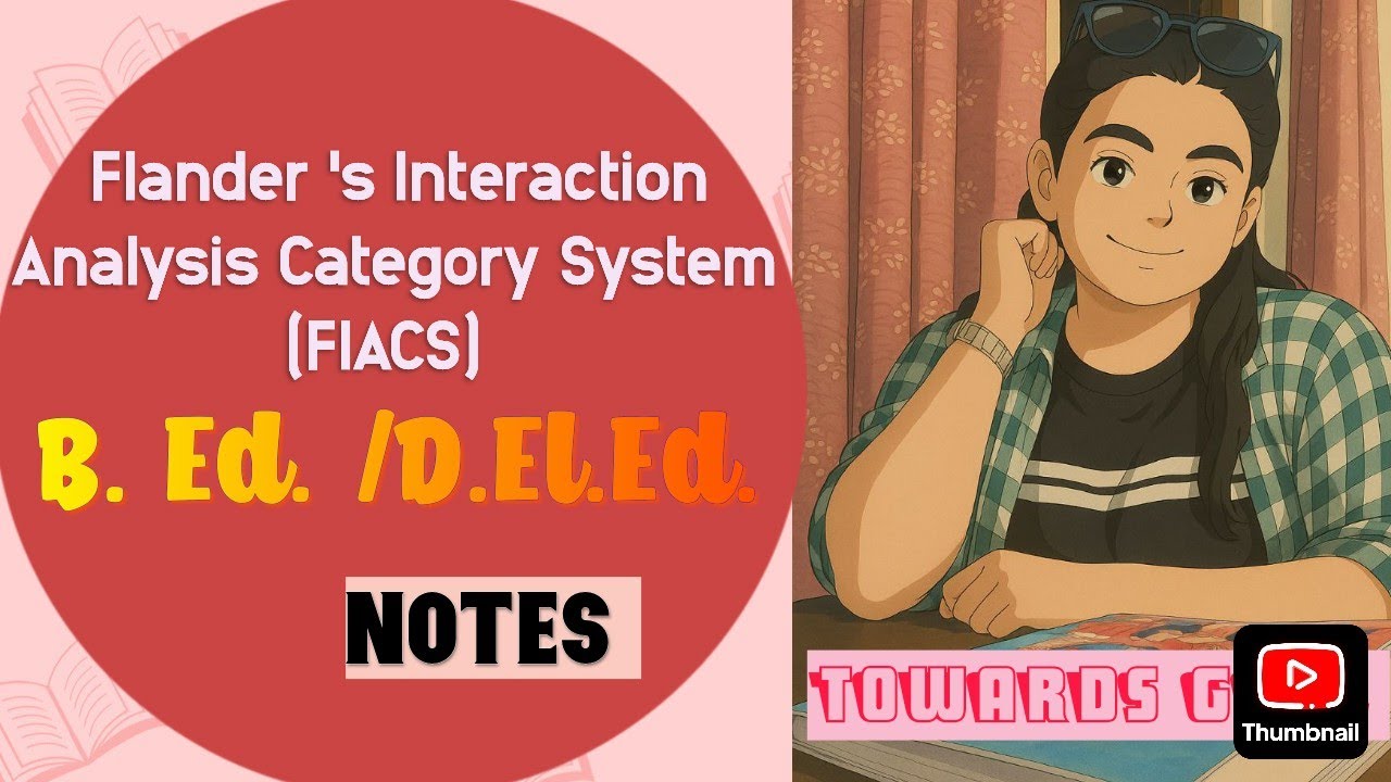 Flander's  Interaction Analysis Category system /FIACS/B.Ed notes/Principle and methods of teaching