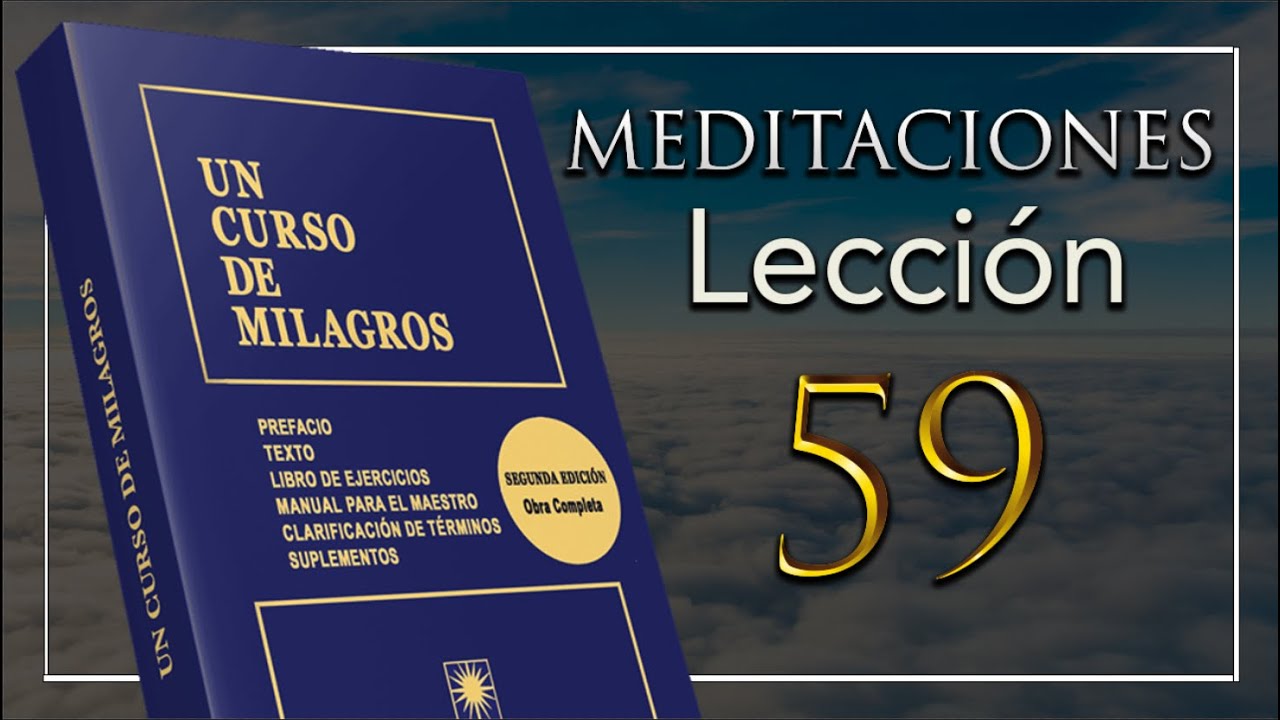 Meditación de la Lección 59 Un Curso De Milagros