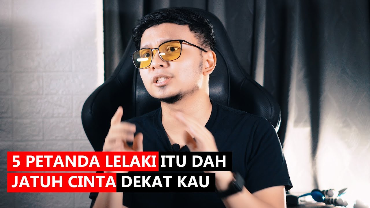 🎥 5 PETANDA LELAKI TU DAH JATUH CINTA DEKAT KAU